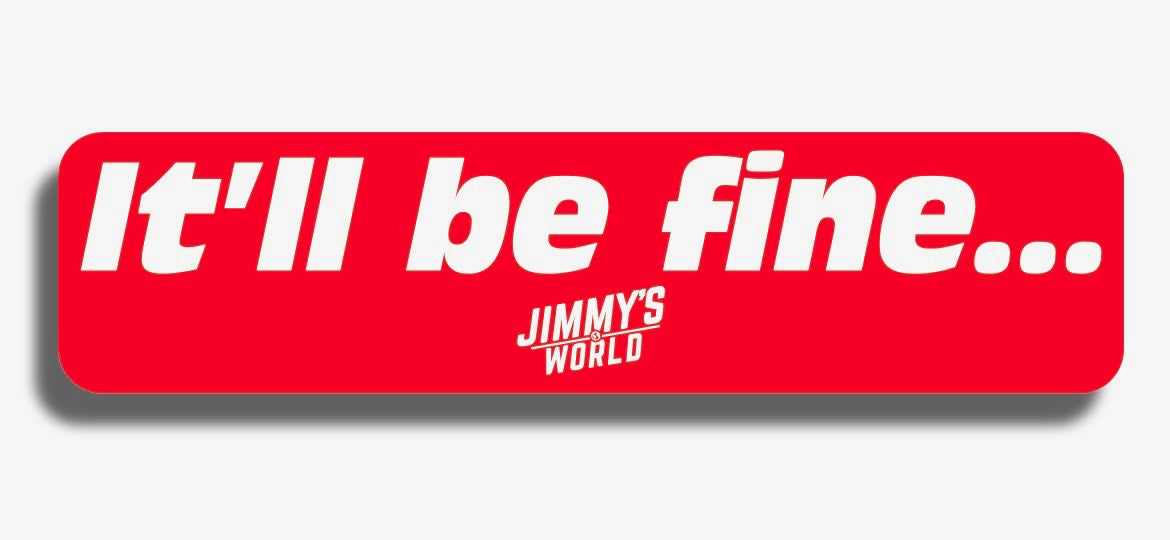 It'll Be Fine Sticker
