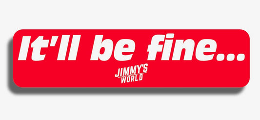 It'll Be Fine Sticker