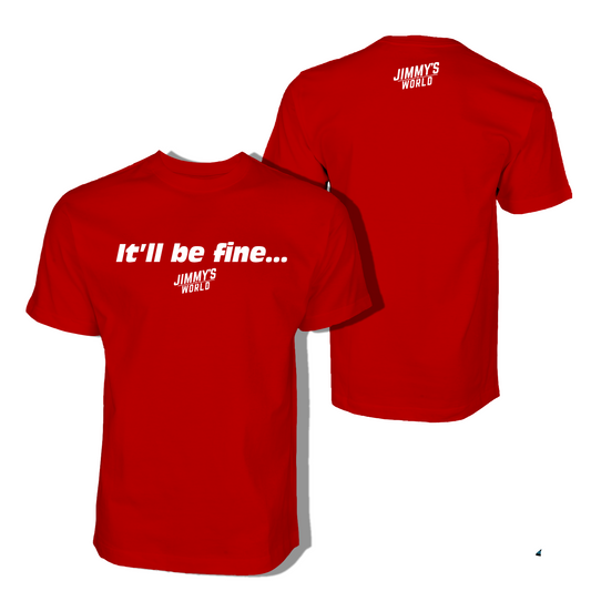 It'll Be Fine... Shirt
